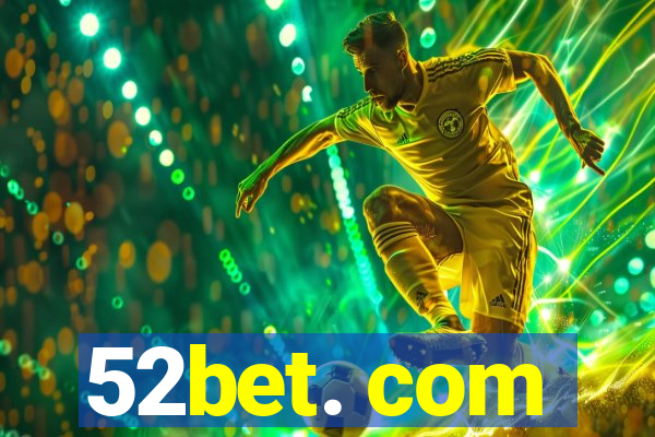 52bet. com